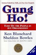 Gung Ho! Turn On the People in Any Organization