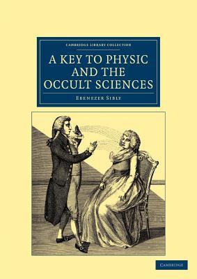 A Key to Physic, and the Occult Sciences (Cambridge Library Collection - Spiritualism and Esoteric Knowledge)