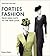 Forties Fashion: From Siren...