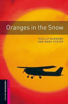 Oxford Bookworms Library: Oranges in the Snow: Starter: 250-Word Vocabulary (Oxford Bookworms: Starter)