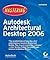 Mastering Autodesk Architectural Desktop 2006
