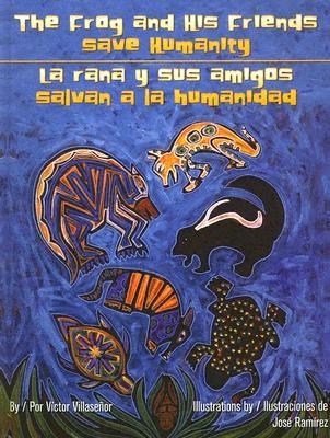 The Frog And His Friends Save Humanity/la Rana Y Sus Amigos Salvan a La Humanidad (English and Spanish Edition)