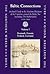 Baltic Connections (3 vols.): Archival Guide to the Maritime Relations of the Countries around the Baltic Sea (including the Netherlands) 1450-1800 (The Northern World, 36)
