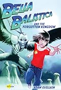 Bella Balistica and the Forgotten Kingdom