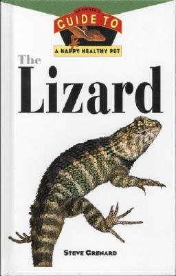 The Lizard: An Owner's Guide to a Happy Healthy Pet (Hardcover)