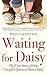 Waiting for Daisy by Peggy Orenstein