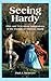 Seeing Hardy: Film and Television Adaptations of the Fiction of Thomas Hardy