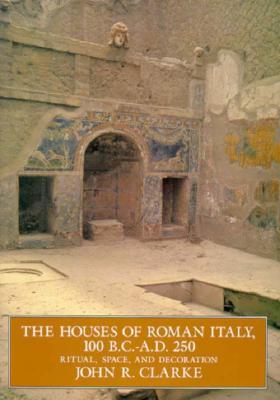 The Houses of Roman Italy 100 BC-AD 250: Ritual, Space & Decoration (Paperback)