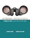 Internet Effectively: A Beginner's Guide to the World Wide Web Internet Effectively: A Beginner's Guide to the World Wide Web