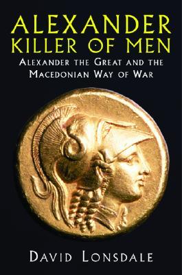 Alexander the Great, Killer of Men (Hardcover)