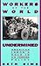 Workers of the World Underm...