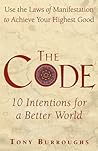 The Code: Use the Laws of Manifestation to Achieve Your Highest Good