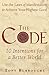 The Code: Use the Laws of Manifestation to Achieve Your Highest Good