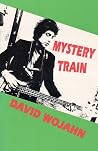 Mystery Train by David Wojahn