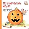 It's Pumpkin Day, Mouse! by Laura Joffe Numeroff