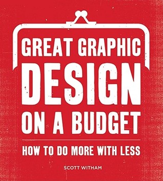 Great Graphic Design on a Budget: How to Do More with Less (Paperback)