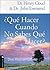 Que hacer cuando no sabes que hacer by Henry Cloud