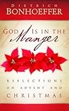 God is in the Manger by Dietrich Bonhoeffer