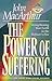 The Power of Suffering by John F. MacArthur Jr.