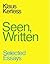 Seen, Written: Selected Essays