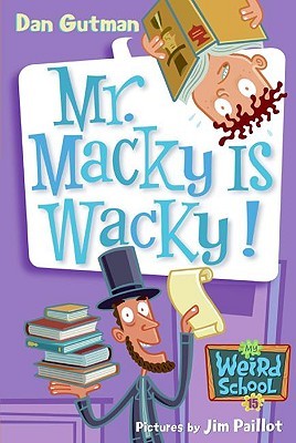 Mr. Macky Is Wacky! (My Weird School, #15)