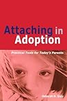 Attaching in Adoption by Deborah D. Gray