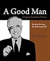 A Good Man, Gregory Goodwin Pincus : The Man, His Story, the Birth Control Pill