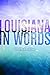 Louisiana in Words by Joshua Clark