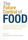 The Future Control of Food: An Essential Guide to International Negotiations and Rules on Intellectual Property, Biodiversity and Food Security The Future Control of Food: An Essential Guide to International Negotiations and Rules on Intellectual Property, Biodiversity and Food Security