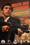 Bullets Over Hollywood: The American Gangster Picture From The Silents To "The Sopranos" Bullets Over Hollywood: The American Gangster Picture From The Silents To "The Sopranos"