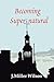 Becoming Supernatural