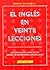 El ingles en xx lecciones (Spanish Edition)