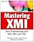 Mastering XMI: Java Programming with XMI, XML, and UML (With CD-ROM)