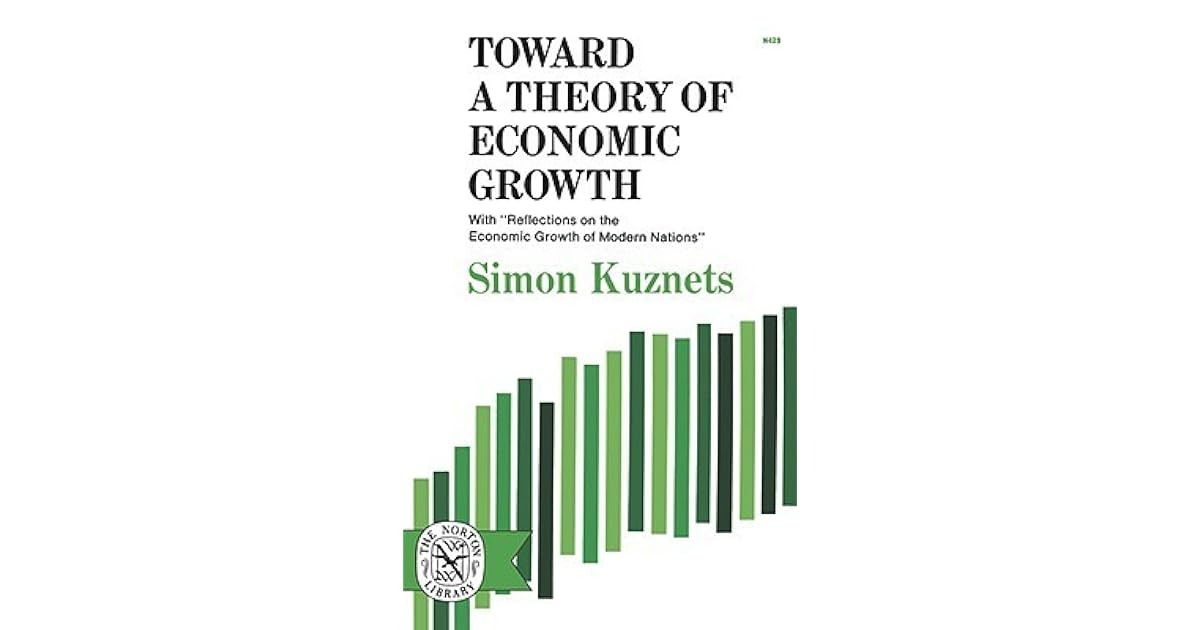 Toward a Theory of Economic Growth by Simon Kuznets