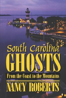 South Carolina Ghosts: From the Coast to the Mountains (Paperback)