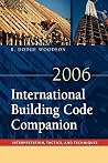 2006 International Building Code Companion: Interpretation, Tactics and Techniques 2006 International Building Code Companion: Interpretation, Tactics and Techniques