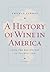 A History of Wine in Americ...