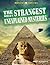 The World's Strangest Unexplained Mysteries by John Hawkins