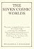 The Seven Cosmic Worlds: The Journey of Mankind's Destiny to Reach the Ultimate Light as Shown by the Cosmological, Spiritual and Psychological ... to the Apocalypse of the 21st Century