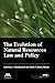 The Evolution of Natural Resources Law and Policy by Lawrence MacDonnell