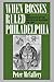 When Bosses Ruled Philadelphia by Peter McCaffery