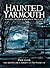 Haunted Yarmouth:: Ghosts and Legends from the Cape (Haunted America)