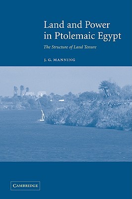 Land and Power in Ptolemaic Egypt: The Structure of Land Tenure (Paperback)