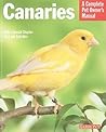 Canaries: Everything About Purchase, Care, and Nutrition (Complete Pet Owner's Manual)