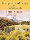 Ecoregion-Based Design for Sustainability Ecoregion-Based Design for Sustainability