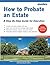 How to Probate an Estate - A Step-By-Step Guide for Executors
