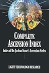 Complete Ascension Index: Index of Dr. Joshua Stone's Ascension Series (Ascension Series, Book 14)