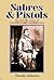 Sabres & Pistol: The Civil War Career of Colonel Harry Gilmor, G.S.A.: The Civil War Career of Colonel Harry Gilmor, C.S.A
