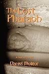 The Lost Pharaoh by Daniel Molitor
