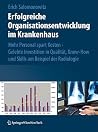 Erfolgreiche Organisationsentwicklung im Krankenhaus: Mehr Personal spart Kosten ! Gelebte Investition in Qualität, Know-how und Skills am Beispiel der Radiologie Erfolgreiche Organisationsentwicklung im Krankenhaus: Mehr Personal spart Kosten ! Gelebte Investition in Qualität, Know-how und Skills am Beispiel der Radiologie